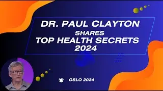 Dr. Paul Clayton Shares Top Health Secrets 2024
