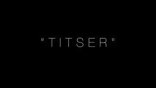 TITSER | Documentary Film