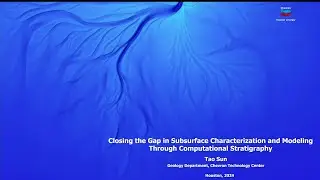 Tao Sun: Closing the Gap in Subsurface Characterization and Modeling Through Computational Stratigra