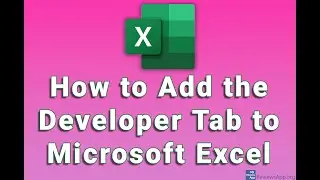 How to Add the Developer Tab to Microsoft Excel