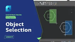 Object Selection in nanoCAD - nanoCAD Platform Tutorial - Lesson 5