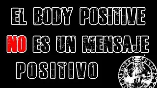 EL BODY POSITIVE NO ES UN MENSAJE POSITIVO
