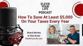 How To Save At Least $5,000 On Your Taxes Every Year