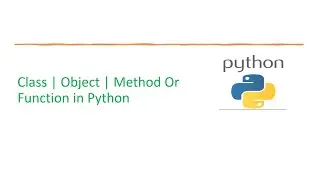 Basic Python 45: OOPs - Class Object Method or  Function in Python