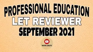LET REVIEWER SEPTEMBER 2021 | PROFESSIONAL EDUCATION | LEPT2021