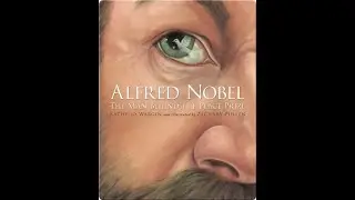 Alfred Nobel: The Man Behind the Peace Prize  - Read Aloud