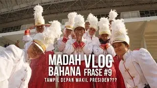 TAMPIL DI DEPAN WAPRES??? | MADAH BAHANA VLOG FRASE #9