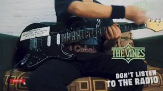 The Vines - Don't Listen To the Radio Guitar Cover