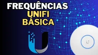 Escolha de Frequências e Configuração UniFi