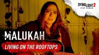 Living on the Rooftops - Dying Light 2 (Acoustic Cover by Malukah)