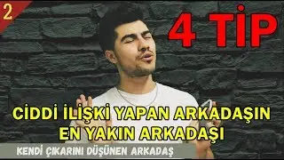 CİDDİ İLİŞKİ YAPAN ARKADAŞIN EN YAKIN ARKADAŞ TİPLEMELERİ