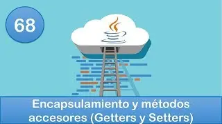 68. Programación en Java || POO || Encapsulamiento y métodos accesores (Getters y Setters)