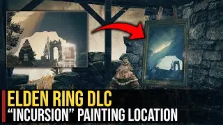 Incursion Painting Location | Elden Ring (Shadow of the Erdtree) DLC