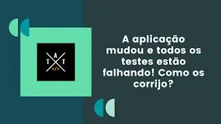A aplicação mudou e todos os testes estão falhando! Como os corrijo?