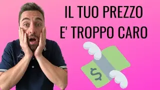 Il tuo prezzo è troppo caro