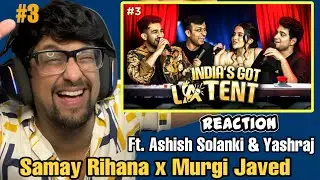 REACTING TO INDIAS GOT LATENT EP 03 SAMAY RAINA | URFI JAVED ASHISH SOLANKI | YASHRAJ
