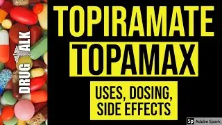 Topiramate (Topamax) - Uses, Dosing, Side Effects