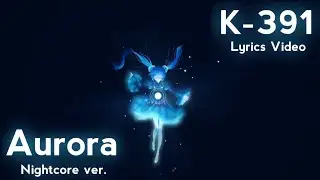 K-391 & RØRY - Aurora (Nightcore Lyrics)