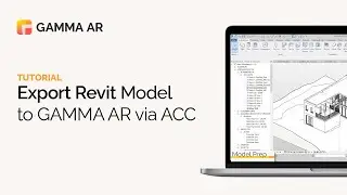 GAMMA AR Tutorial | Export Revit Models to GAMMA AR via ACC