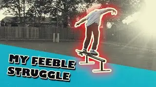I'm starting to figure out these feeble grinds.