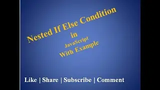 javaScript Tutorial For Beginners | 8.Nested if else in javaScript | Largest Between Three Numbers