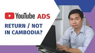 Youtube Ads Return or not in Cambodia, Updated 26 August 2022