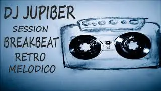 Dj Jupiber Session Breakbeat Retro Melodico Temazos #22