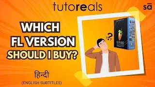 25 - Which FL Studio DAW version should I buy (explained in Hindi) | tutoREals | 