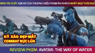 [Review Phim] Đại Thủy Chiến Tộc Người Na'vi Đối Đầu Đạo Quân Người Trời | Avatar 2