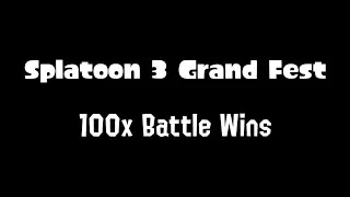 100x Battle Grand Festival Wins! - Splatoon 3