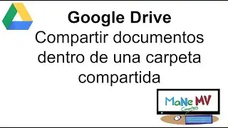 Google Drive  | Compartir documentos dentro de una carpeta compartida