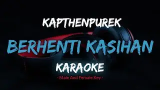 Berhenti Kasihan - KapthenpureK [Karaoke] By Music