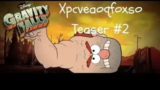 Gravity Falls- Xpcveaoqfoxso Teaser #2
