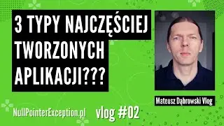 3 typy najczęściej tworzonych aplikacji - Vlog 02