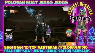 BAGI BAGI MENTAHAN/POLOSAN VIDIO FREE FIRE BUAT JEDAG JEDUG EDITOR BERKELAS PART#2