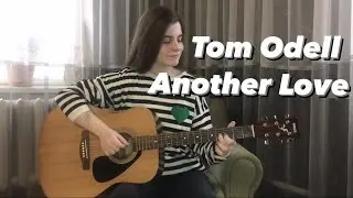 Tom Odell - Another Love (fingerstyle guitar cover)
