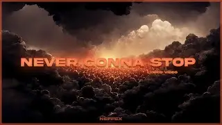 NEFFEX - Never Gonna Stop [Lyrics]