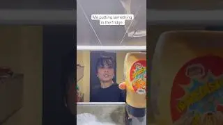 Me putting something in the fridge..
