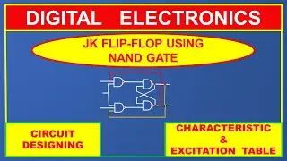 JK FLIP-FLOP USING NAND GATE ;  TRUTH TABLE, CHARACTERISTIC TABLE AND EXCITATION TABLE