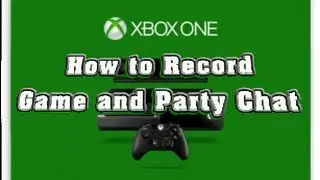 How to Record Xbox One Game Chat/Party Chat - No Kinect/Skype