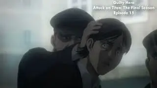 Guilty Hero (S4E15) (Attack on Titan: The Final Season)