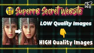 🔥Best Ever AI Website to Convert your Low Quality Photos into Full HD - Enhance WhatsApp Images | KT