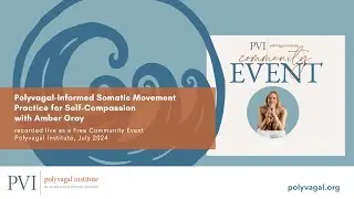 Polyvagal-Informed Somatic Movement Practice for Self-Compassion with Amber Gray