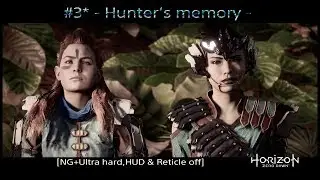 #3* Horizon Zero Dawn - Hunter‘s memory - [NG+Ultra hard,HUD & Reticle off]