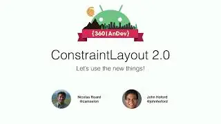 Roard & Hoford - ConstraintLayout 2.0 : let’s use the new things!