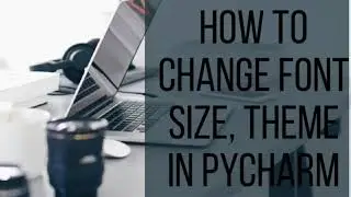 HOW TO CHANGE FONT SIZE , THEME IN PYCHARM | ✓ |