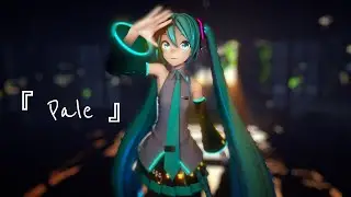 【MMD】初音ミク - Pale【2K】