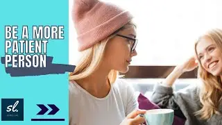 Tips to Help You Be a More Patient Person