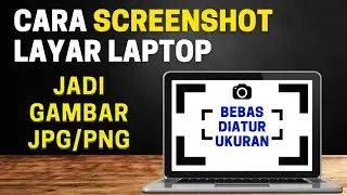 CARA SCREENSHOT LAYAR MENJADI GAMBAR JPG/PNG DI LAPTOP