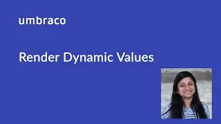 Getting started with Umbraco: Render Dynamic Values